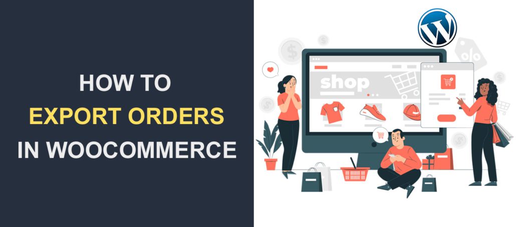 How to Export Orders in WooCommerce