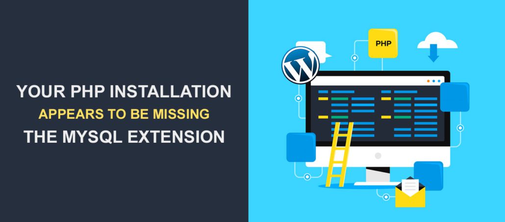 How to Fix the Error Your PHP Installation Appears to Be Missing the Mysql Extension Which Is Required by WordPress
