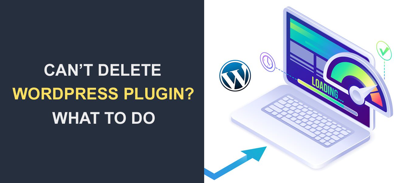 What to Do When You Can’t Delete a WordPress Plugin