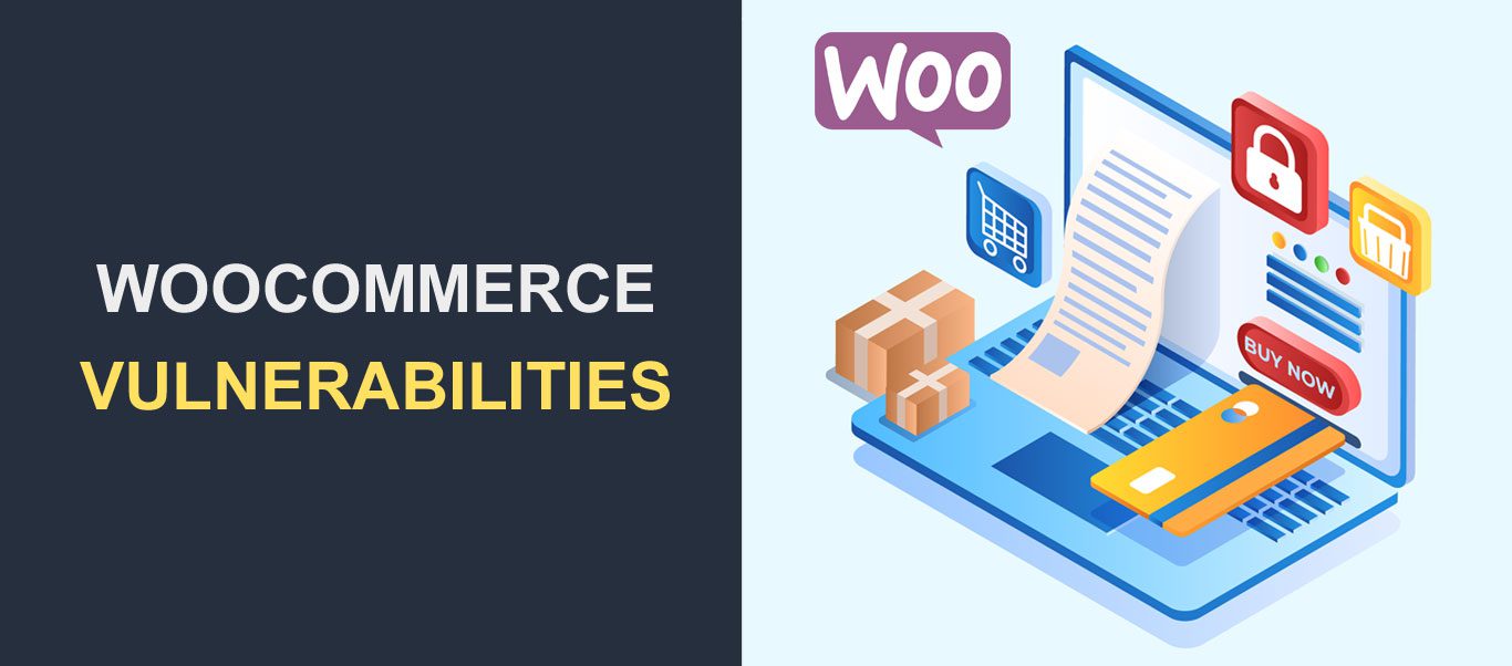 WooCommerce Vulnerabilities - How to Deal with These Security Issues